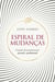 Espiral de mudanças - O poder da transformação pessoal e profissional