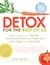 Detox for the Rest of Us - Safe and Easy Plans to Cleanse Your Body, Boost Your Metabolism, Lose Weight and Feel Great!