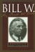 Bill W My First 40 Years - An Autobiography by the Co-founder of AA