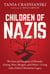 Children of Nazis - The Sons and Daughters of Himmler, Göring, Höss, Mengele, and Others— Living with a Father's Monstrous Legacy