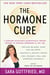 The Hormone Cure - Reclaim Balance, Sleep, Sex Drive and Vitality Naturally with the Gottfried Protocol