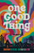 One Good Thing - A Novel