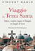 Viaggio in Terra Santa - Vedere e credere: leggere il Vangelo nei luoghi di Gesù