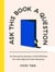 Ask This Book a Question - An Interactive Journey to Find Wisdom for Life's Big and Little Decisions