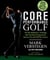 Core Performance Golf - The Revolutionary Training and Nutrition Program for Success On and Off the Course