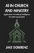 AI in Church and Ministry: Applications of Artificial Intelligence for Faith Communities