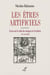 LES ETRES ARTIFICIELS - ESSAI SUR LE CULTE DES IMAGES EN OCCIDENT - XIVE-XVIIE SIECLE