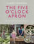 The Five O'Clock Apron - Proper Food for Modern Families