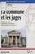 La Commune et les Juges - Quel juge saisir ? comment se défendre ? selon quelles procédures ?