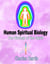 Human Spiritual Biology: The Biology of the Spirit