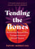 Tending the Bones - Reclaiming Pleasure after Transgenerational Sexual Trauma--A 13-month somatic journey of ancestral ritual and embodiment