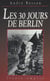 Les 30 jours de Berlin - 8 avril-8 mai 1945