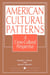 American Cultural Patterns - A Cross-Cultural Perspective
