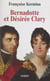 Bernadotte et Désirée Clary - Le Béarnais et la Marseillaise, souverains de Suède