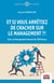 Et si vous arrêtiez de cracher sur le management ?! - Pour un Management Humain de l'Efficience