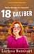 18 Caliber, A Romantic Comedy Mystery Novel - Maizie Albright Star Detective series, #6