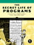 The Secret Life of Programs - Understand Computers -- Craft Better Code
