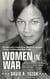 Women In War: A Gripping Collection of the Untold True Stories of History's Bravest Women Warriors