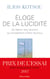Eloge de la lucidité - Se libérer des illusions qui empêchent d'être heureux