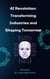 AI Revolution Transforming Industries and Shaping Tomorrow