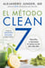 CLEAN 7 \ El Método Clean 7 - Detoxifica y rejuvenece tu cuerpo en tan sólo siete días