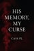 His Memory, My Curse