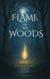 Flame in the Woods Volume Two: Deeper Yearning for His Embrace - Kingdom of God