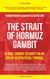The Strait of Hormuz Gambit: Global Energy Security in an Era of Geopolitical Turmoil - The Gulf