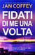 FIDATI DI ME UNA VOLTA