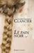 Le pain noir - tome 1 - Le Pain noir