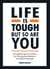 Life is Tough, But So Are You - Thoughtful Tips and Advice for Developing Resilience and Mental Strength