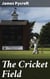 The Cricket Field - Or, the History and Science of the Game of Cricket