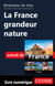 Itinéraires de rêve - La France grandeur nature