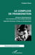 Le complexe de Frankenstein - Genèse et développement d'un monstre issu d'une relation pervertie Approche théorique, clinique et thérapeutique - Approche théorique, clinique et thérapeutique