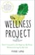 The Wellness Project - How I Learned to Do Right by My Body, Without Giving Up My Life