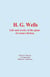 H. G. Wells - Life and works of the giant of science fiction