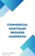 Commercial Mortgage Brokers Handbook