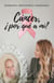 Cáncer, ¿por qué a mi?