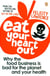 Eat Your Heart Out - Why the food business is bad for the planet and your health