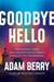 Goodbye Hello - Processing Grief and Understanding Death through the Paranormal