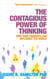 The Contagious Power of Thinking - How Your Thoughts Can Influence the World