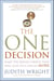 The One Decision - Make the Single Choice That Will Lead to a Life of More