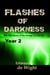 Flashes of Darkness Year 2 - Flashes of Darkness, #2