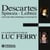 Descartes, Spinoza, Leibniz - L'oeuvre philosophique expliquée
