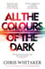 All the Colours of the Dark - The Instant Sunday Times Bestseller – ‘a wonderful book’ (Richard Osman)