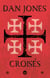 Croisés - Une histoire épique des guerres pour laTerre sainte - Une histoire épique des guerres pour la Terre sainte