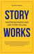 Story Works: Master Business and Life Storytelling