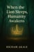 When the Lion Sleeps, Humanity Awakens