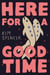 Here for a Good Time