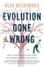 Evolution Gone Wrong - The Curious Reasons Why Our Bodies Work (Or Don’t)
